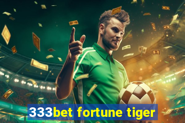 333bet fortune tiger